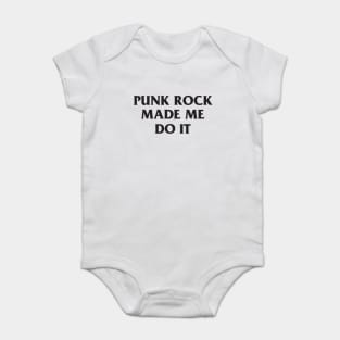 Punk Rock Made Me Do It T-Shirt Baby Bodysuit